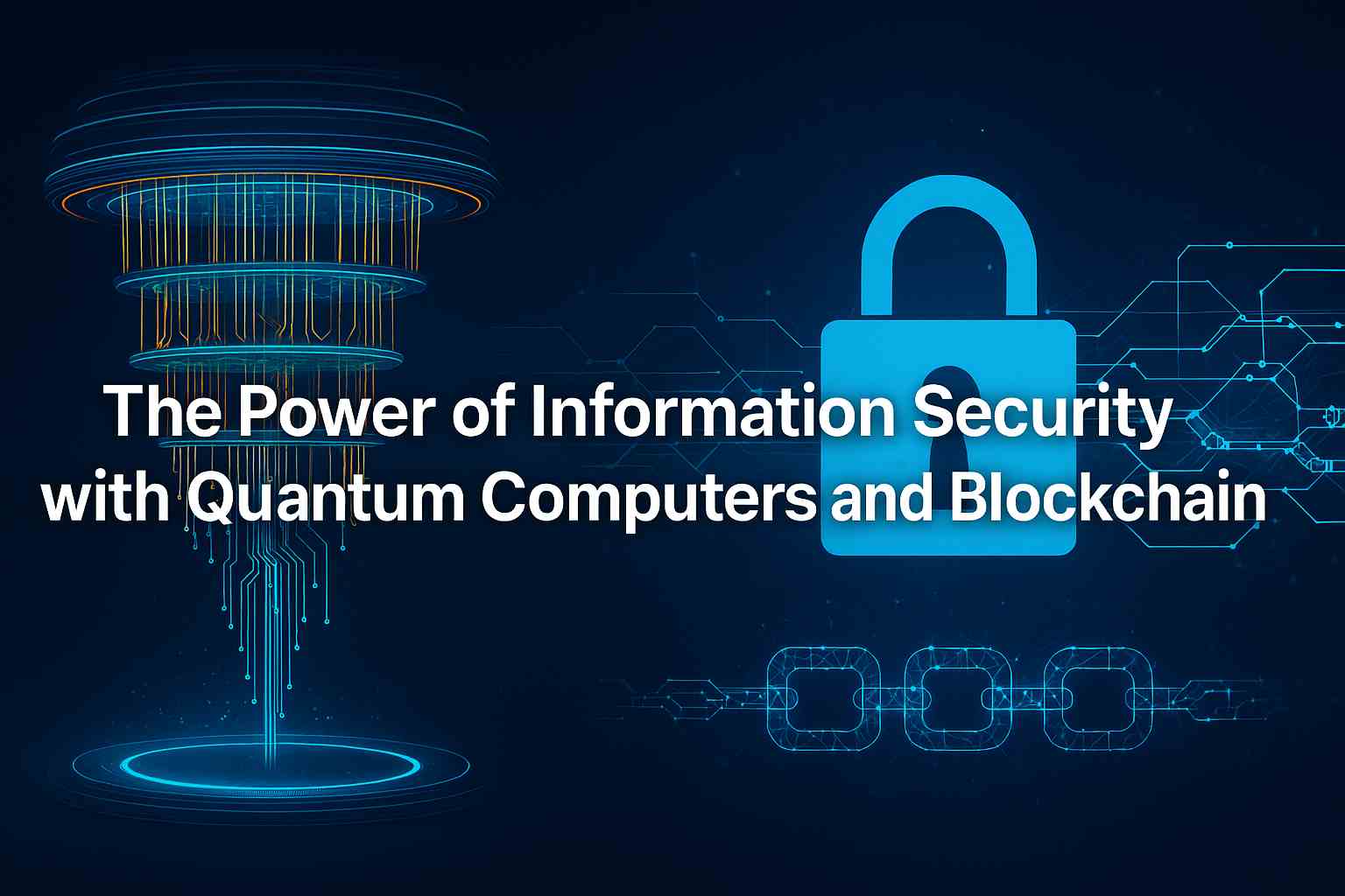 The Power of Information Security with Quantum Computers and Blockchain