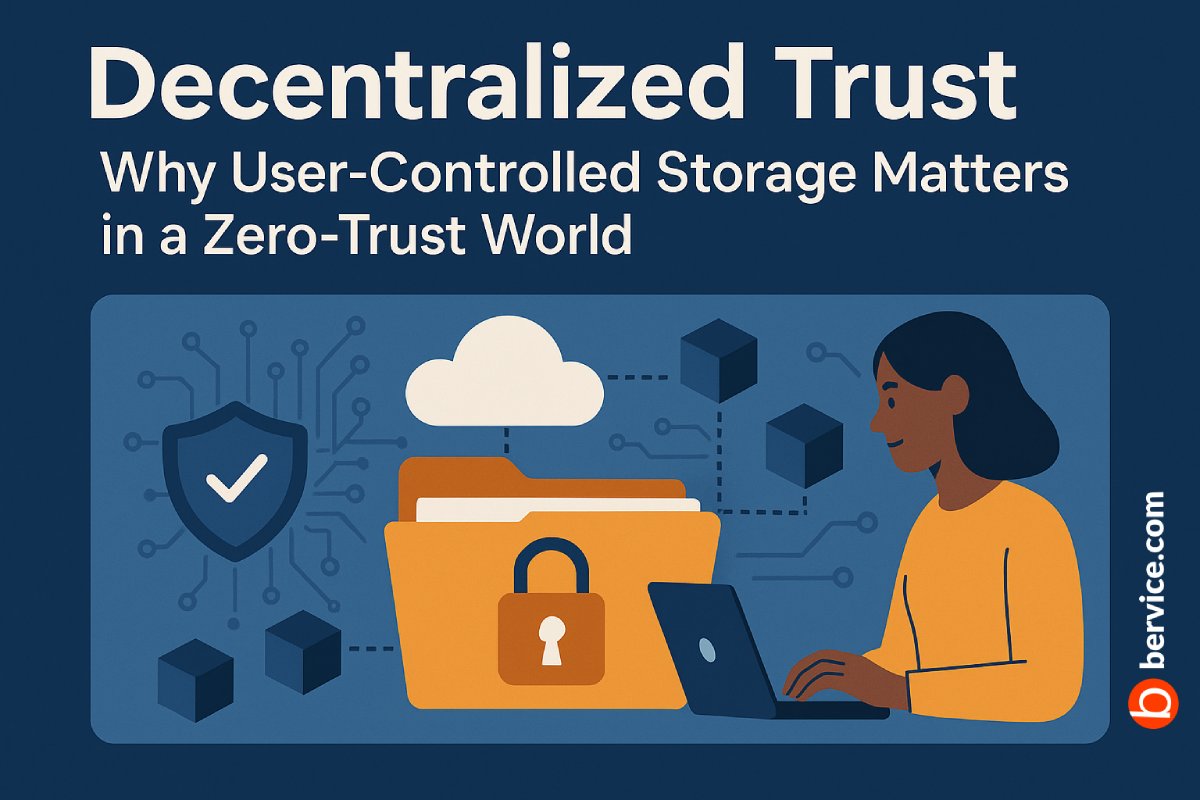 Decentralized Trust: Why User-Controlled Storage Matters in a Zero-Trust World