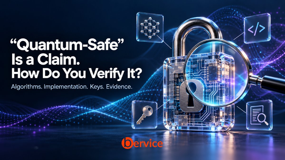 Quantum-Safe Is a Claim. How Do You Verify It?